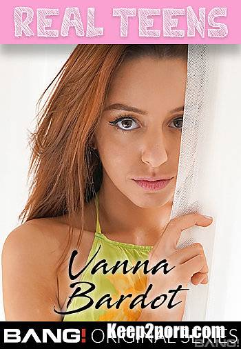 Vanna Bardot - Vanna Bardot Is Back Again To Get Her Tight Pussy Destroyed [Bang Real Teens, Bang Originals / SD / 540p]