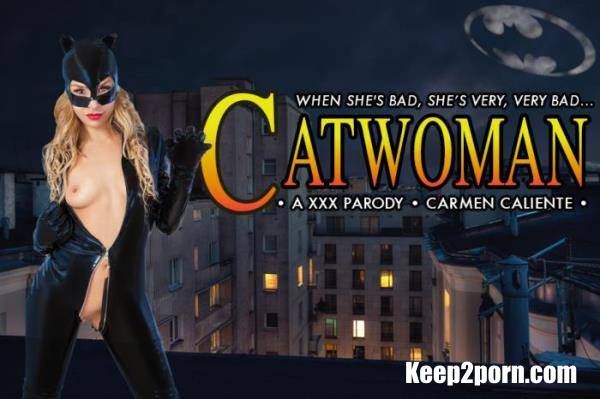 Carmen Caliente - CATWOMAN XXX [vrcosplayx / UltraHD 2K / 1440p / VR]