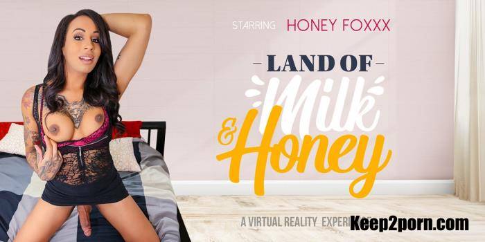 Honey Foxxx - Land of Milk and Honey [VRBTrans / UltraHD 2K / 1920p / VR]