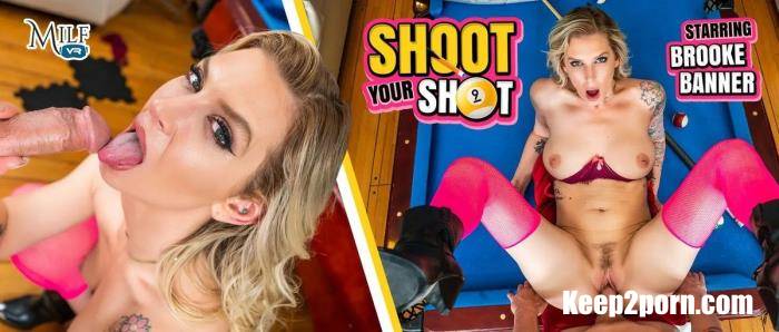 Brooke Banner - Shoot Your Shot [MilfVR / UltraHD 4K 2700p / VR]