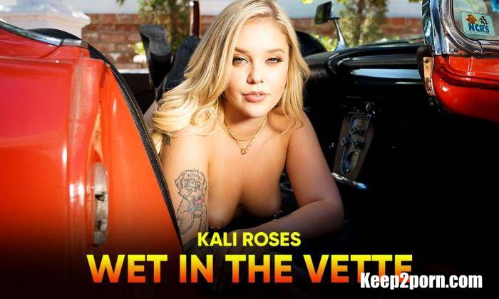 Kali Roses - Wet In The Vette [SLR Original / UltraHD 4K 2900p / VR]