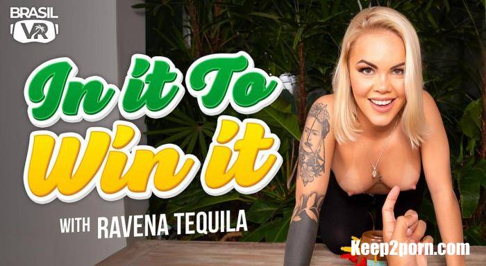 Ravena Hanniely, Ravena Tequila - In It To Win It [BrasilVR / UltraHD 4K 3456p / VR]