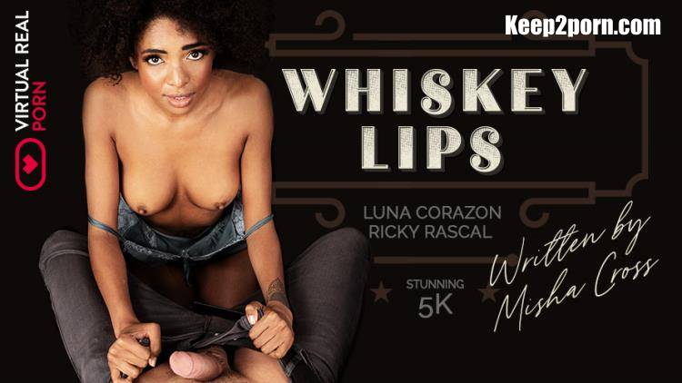 Luna Corazon - Whiskey lips [VirtualRealPorn / UltraHD 4K 2160p / VR]