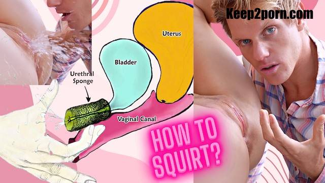 HOW TO SQUIRT ?! Explained FAST !!! [Pornhub, MrPussyLicking / FullHD 1080p]