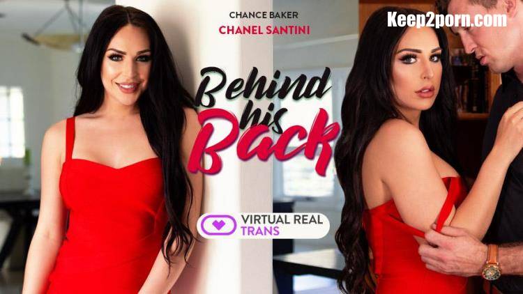 Chanel Santini - Behind his back [VirtualRealTrans / UltraHD 4K 2160p / VR]