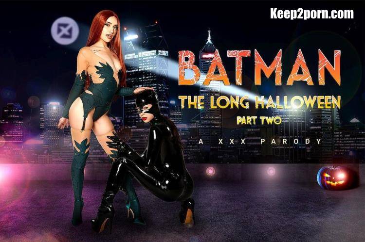 Kylie Rocket Sera Ryder - Batman: The Long Halloween Part Two A XXX Parody - VR Cosplay Porn Video [vrcosplayx / UltraHD 4K 3584p / VR]