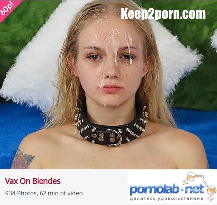 Vax On Blondes - Vax On Blondes [FacialAbuse, FaceFucking / HD 720p]