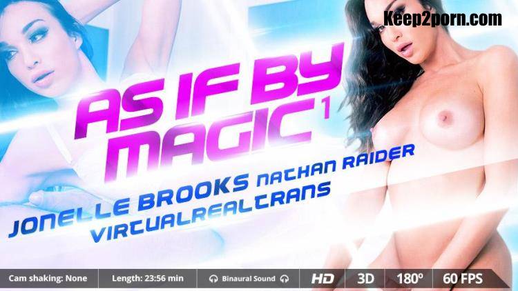 Jonelle Brooks, Nathan Raider - As if by magic I [VirtualRealTrans / UltraHD 2K 1600p / VR]