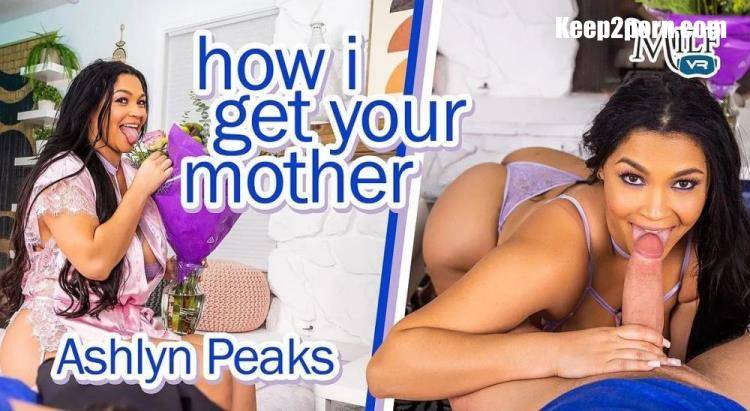 Ashlyn Peaks - How I Get Your Mother [MilfVR / UltraHD 2K 1920p / VR]