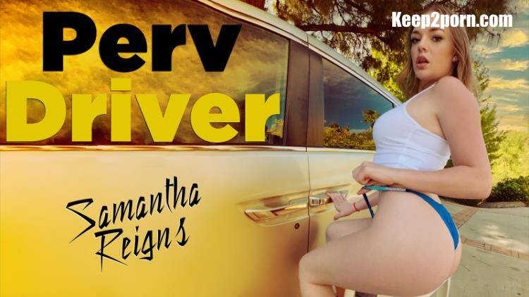 Samantha Reigns - You Drive Me Crazy [PervDriver, TeamSkeet / FullHD 1080p]
