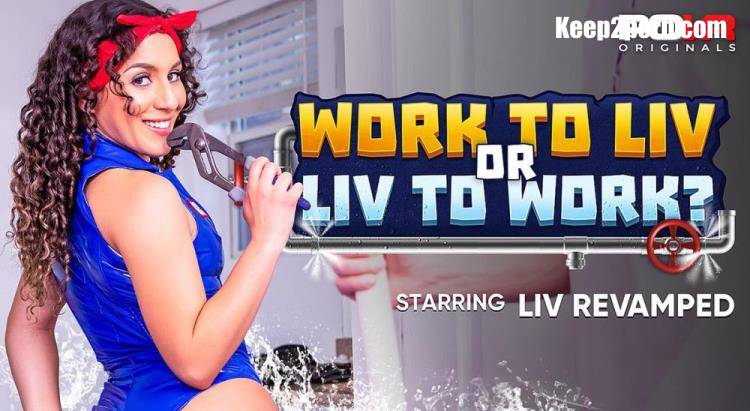 Liv Revamped - Work To Liv or Liv To Work? [POVR Originals, POVR / UltraHD 4K 3600p / VR]