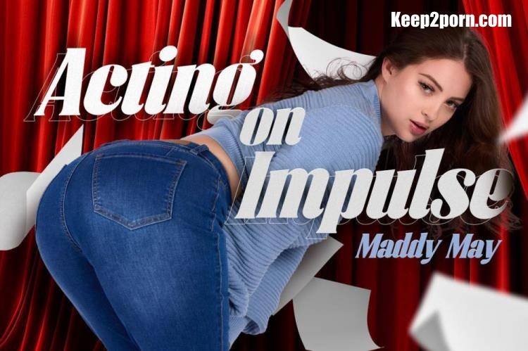Maddy May - Acting on Impulse [BaDoinkVR / UltraHD 2K 2048p / VR]