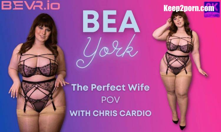 Bea York - The Perfect Wife [Blush Erotica, SLR / UltraHD 4K 4096p / VR]