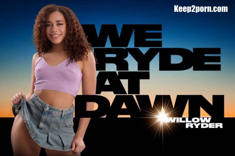Willow Ryder - We Ryde at Dawn [BaDoinkVR / UltraHD 2K 2048p / VR]