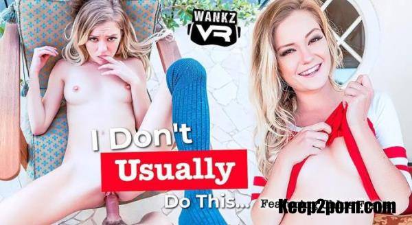 Chloe Foster - I Don't Usually Do This [Wankzvr / UltraHD 4K / 2300p / VR]