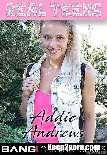 Addie Andrews - Addie Andrews Is A Hot And Naughty Blondie [Bang Real Teens, Bang Originals / SD / 540p]