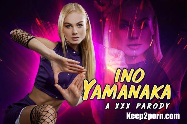 Nancy A - Naruto: Ino Yamanaka A XXX Parody [vrcosplayx / HD / 960p / VR]
