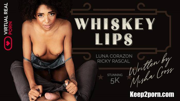 Luna Corazon - Whiskey lips [VirtualRealPorn / UltraHD 4K / 2160p / VR]