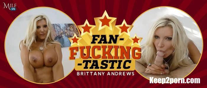 Brittany Andrews - Fan-Fucking-Tastic [MilfVR / UltraHD 4K / 2300p / VR]