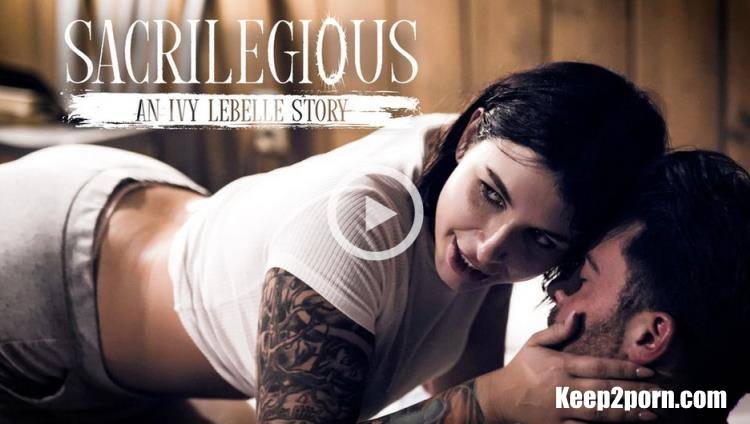 Ivy Lebelle - Sacrilegious: An Ivy Lebelle Story [PureTaboo / SD / 544p]