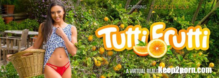 Cassie Del Isla - Tutti Frutti [VRBangers / UltraHD 4K / 3072p / VR]