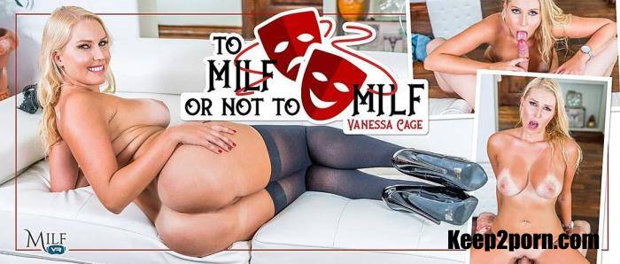 Vanessa Cage - To MILF Or Not To MILF [MilfVR / UltraHD 2K / 1920p / VR]