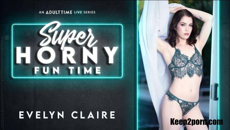 Evelyn Claire - Super Horny Fun Time [AdultTime / SD 544p]