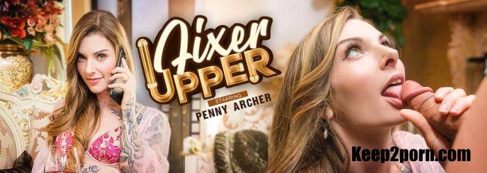 Penny Archer - Fixer Upper [VRBangers / UltraHD 4K 3072p / VR]