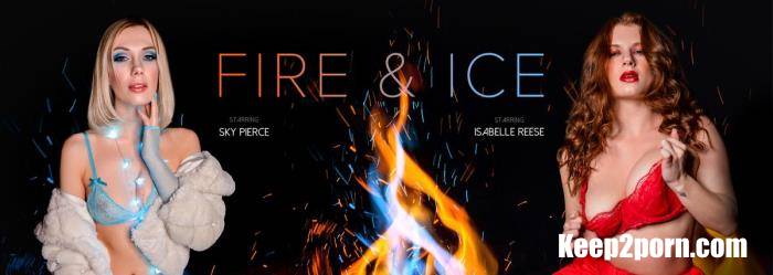 Isabelle Reese, Sky Pierce - Fire & Ice [VRBangers / UltraHD 4K 3072p / VR]