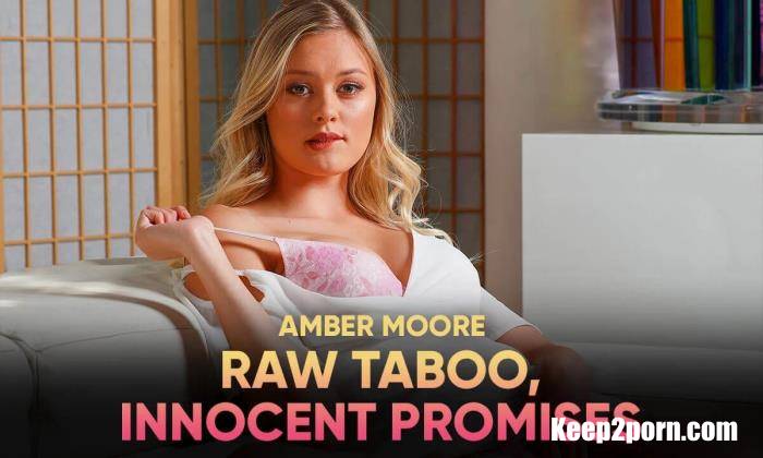 Amber Moore - Raw Taboo, Innocent Promises [UltraHD 4K 2900p / VR]