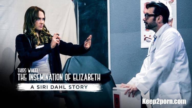 Siri Dahl - Third Wheel: The Insemination Of Elizabeth - A Siri Dahl Story [PureTaboo / FullHD 1080p]
