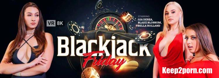 Blake Blossom, Bella Rolland, Gia Derza - Blackjack Friday [VRBangers / UltraHD 4K 3840p / VR]