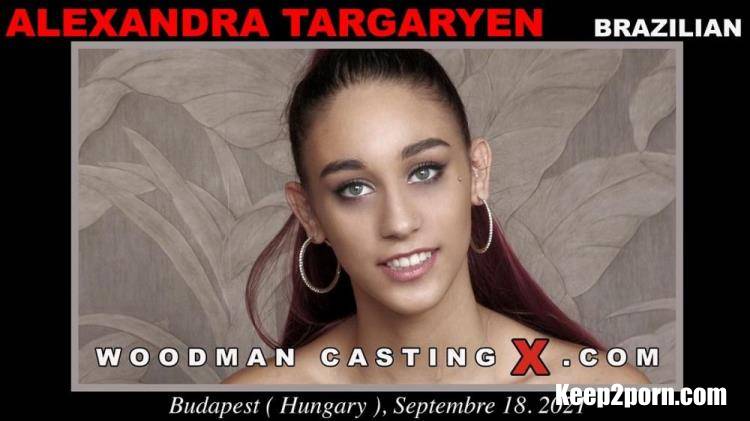Alexandra Targaryen - Casting Hard *Updated* [WoodmanCastingX / FullHD 1080p]