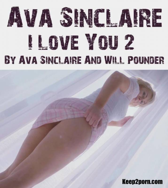 Ava Sinclaire - I Love You #2 By Ava Sinclaire And Will Pounder [PornHub, PornHubPremium, Dr.K In LA / UltraHD 4K 2160p]