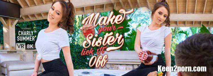 Charly Summer - Make Your Sister Lick It Off [VRBangers / UltraHD 4K 3840p / VR]