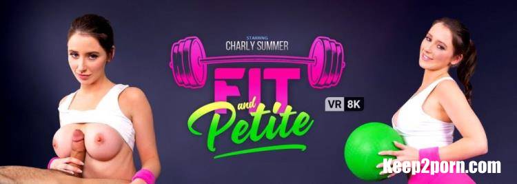 Charly Summer - Fit And Petite [VRBangers / UltraHD 2K 1920p / VR]