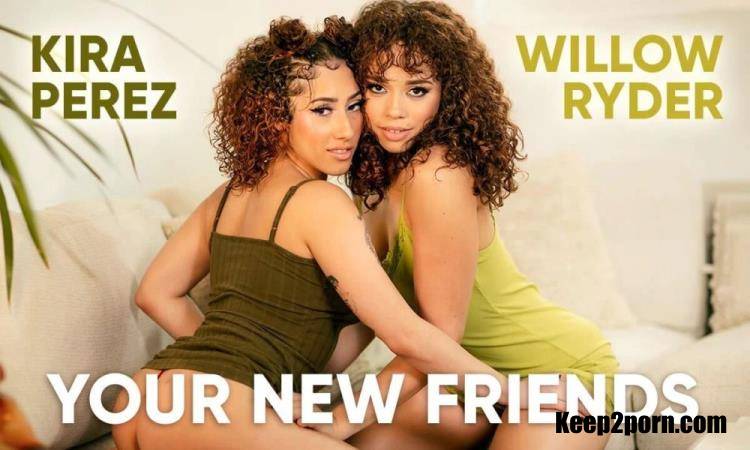 Kira Perez, Willow Ryder - Your New Friends [SLR Originals, SLR / UltraHD 2K 1920p / VR]