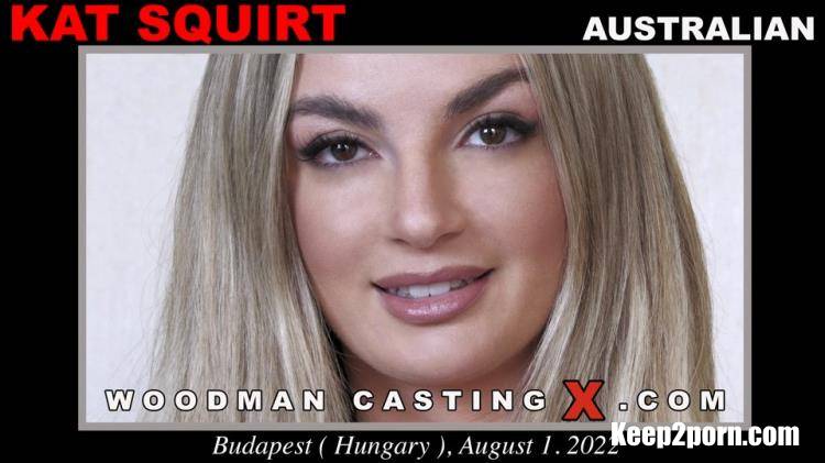 Kat Squirt - Casting X *UPDATED* 24-08-2022 [WoodmanCastingX / SD 540p]
