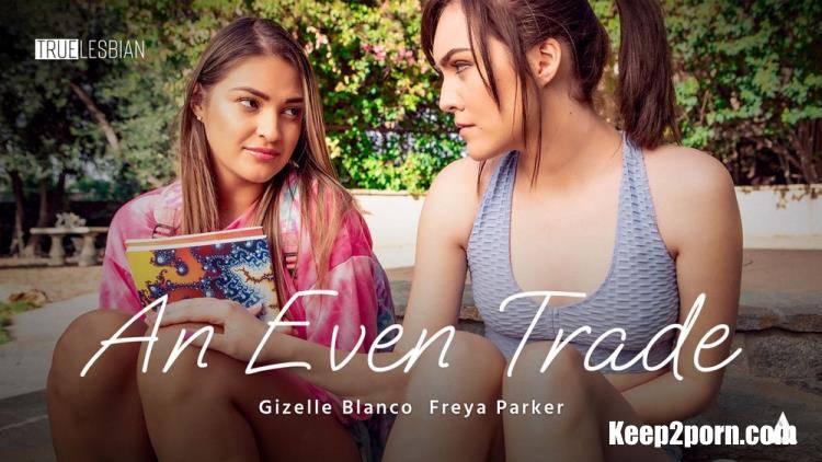 Gizelle Blanco, Freya Parker - True Lesbian - An Even Trade [AdultTime / FullHD 1080p]