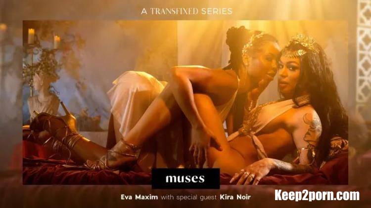 Kira Noir, Eva Maxim - MUSES: Eva Maxim [Transfixed, AdultTime / FullHD 1080p]