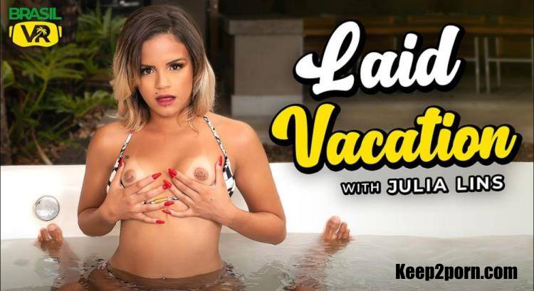 Julia Lins - Laid Vacation [BrasilVR / FullHD 1080p / VR]