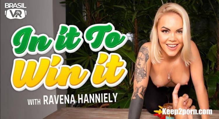 Ravena Hanniely - In It To Win It [BrasilVR / FullHD 1080p / VR]