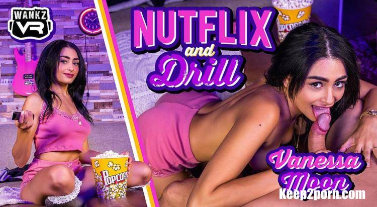 Vanessa Moon - Nutflix And Drill [WankzVR / UltraHD 4K 3600p / VR]