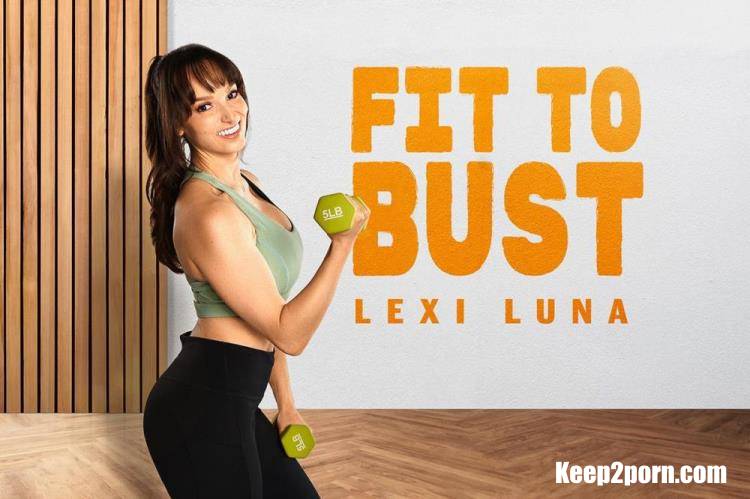 Lexi Luna - Fit To Bust [BaDoinkVR / UltraHD 4K 3584p / VR]