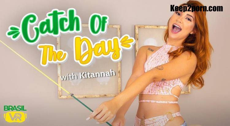 Kitannah - Catch Of The Day [BrasilVR / UltraHD 4K 3456p / VR]