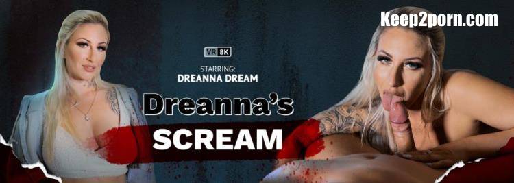 Dreanna Dream - Dreanna's Scream [VRbangers / UltraHD 4K 3072p / VR]