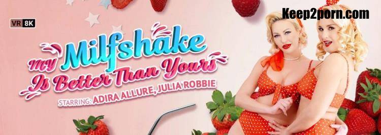 Adira Allure, Julia Robbie - My Milfshake Is Better Than Yours [VRBangers / UltraHD 4K 3072p / VR]