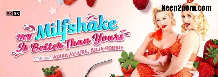 Adira Allure, Julia Robbie - My Milfshake Is Better Than Yours [VRBangers / UltraHD 2K 1920p / VR]