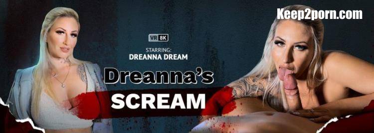 Dreanna Dream - Dreanna's Scream [VRBangers / UltraHD 4K 3840p / VR]