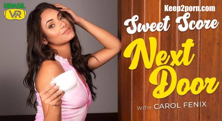Carol Fenix - Sweet Score Next Door [BrasilVR / UltraHD 4K 3456p / VR]